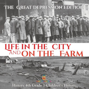 Life in the City and on the Farm - The Great Depression Edition - History 4th Grade Children's History