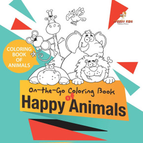 Coloring Book of Animals. On-the-Go Coloring Book of Happy Animals. Colors and Animals Do It Anywhere Knowledge Booster