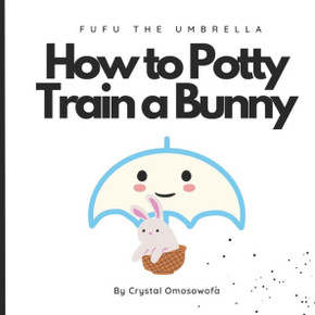 FuFu The Umbrella How to Potty Train a Bunny
