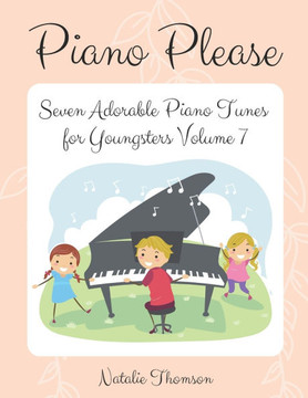 Piano Please: Seven Adorable Piano Tunes for Youngsters Volume 7
