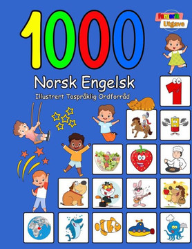 1000 Norsk Engelsk Illustrert Tospr?lig Ordforr? (Fargerik Utgave): Norwegian English Language Learning