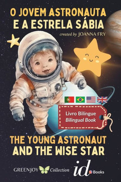 The Young Astronaut and the Wise Star - O Jovem Astronauta e a Estrela S?ia: Bilingual Book - Livro Bil?ge