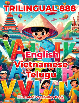 Trilingual 888 English Vietnamese Telugu Illustrated Vocabulary Book: Colorful Edition
