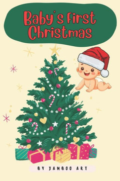Baby's First Christmas: A Timeless Celebration Baby's First Christmas: A Timeless Celebration