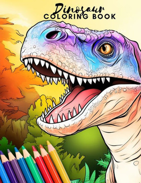 Dinosaur Coloring Book: Fun Dinosaur Coloring Book For Kids