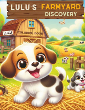 Lulu's Farmyard Discovery: Children's Coloring Book
