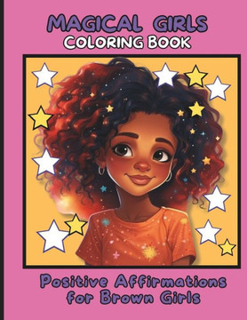 Magical Grils Coloring book: Positive Affirmations for Brown Girls: Build Your Child's Confidence and Self-Esteem, Book for Kids