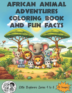 African Animal Adventures: Coloring Book with Fun Facts