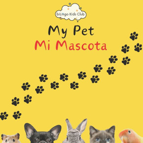 My Pet Mi Mascota - Bilingual Spanish English Book for Toddlers and Young Children Ages 1-7