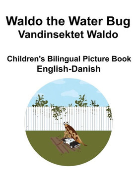 English-Danish Waldo the Water Bug / Vandinsektet Waldo Children's Bilingual Picture Book
