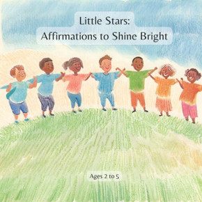 Little Stars: Affirmations to Shine Bright: Empowering Words for Courageous Hearts Little Stars: Affirmations to Shine Bright: Empowering Words for Courageous Hearts