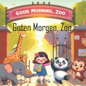Guten Morgen, Zoo: Guten Morgen, Gro?r Panda, Affe, Elefant, Giraffe, Zebra, Antilope, Koala.