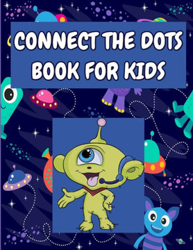 Connect The Dots Book for Kids: A Collection of 104 Unique Dot-to-Dot Puzzles Highlighting Curious and Energetic Characters
