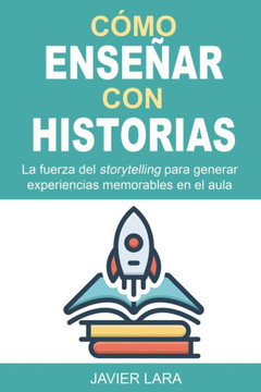 C?o ense?r con historias: La fuerza del storytelling para generar experiencias memorables en el aula
