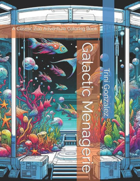 Galactic Menagerie: A Cosmic Zoo Adventure Coloring Book