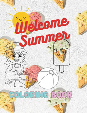 Welcome Summer: Welcome Summer Coloring book for kids