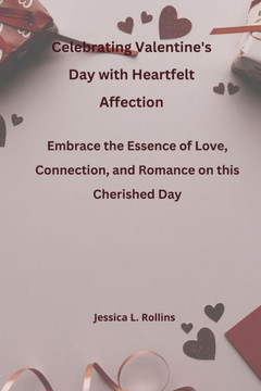 Celebrating Valentine's Day with Heartfelt Affection: Embrace the Essence of Love, Connection, and Romance on this Cherished Day Celebrating Valentine's Day with Heartfelt Affection: Embrace the Essence of Love, Connection, and Romance on this Cherished Day