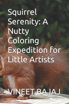 Squirrel Serenity: A Nutty Coloring Expedition for Little Artists