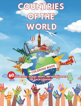 Countries of the World Coloring Book: 60 Countries - Flags - Maps - Important Data of Each Country