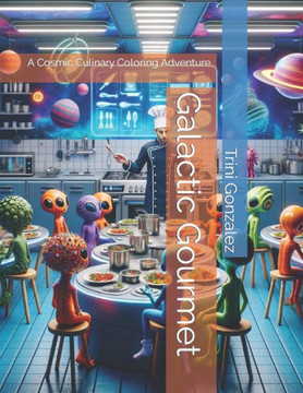 Galactic Gourmet: A Cosmic Culinary Coloring Adventure