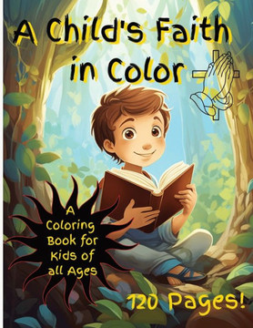 A Child's Faith in Color: A Coloring Book for Kids of All Ages