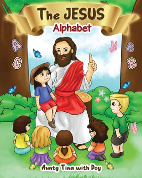 The Jesus Alphabet: Discover the Alphabet of Love and Faith with The Jesus Alphabet