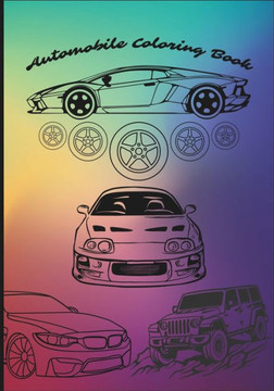 Automobile Coloring Book: 24 Pages, 7x10, Bonus Drawing Pages Included Automobile Coloring Book: 24 Pages, 7x10, Bonus Drawing Pages Included