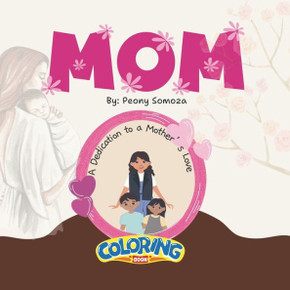 Mom: A Dedication to a Mother's Love Coloring Book