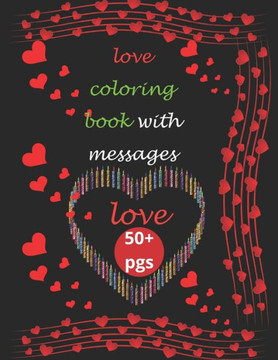love coloring book with message for children and adults: love coloring book with message includes 50+ pages color with a love message