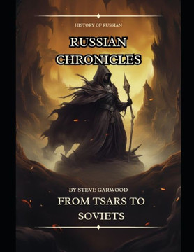 Russian Chronicles: From Tsars To Soviets, The Fall of the Soviet Union, Ivan The Terrible And Lots More