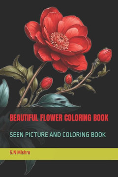 Beautiful Flower Coloring Book: Seen Picture and Coloring Book