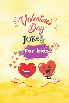 Valentine's Day Joke Book For Kids: Giggles And Grins