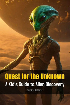 Quest for the Unknown: A Kid's Guide to Alien Discovery