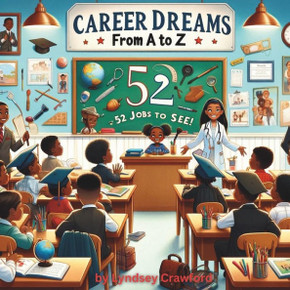 Career Dreams from A to Z: 52 Jobs to See!
