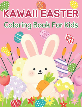 Kawaii Easter Coloring Book For Kids: 50+ Cute and Beautiful Unique Coloring Pages for Kids