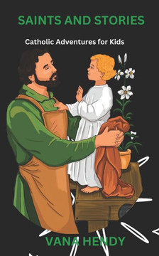Saints and Stories: Catholic Adventures for Kids