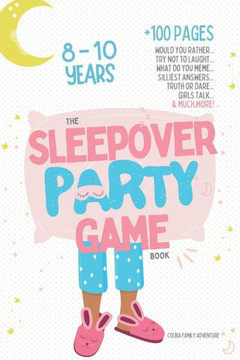 The Sleepover Party Game Book for Girls 8-10 - Slumber Party Activities!: Would you rather, Try not to laught, What do you meme, Silliest answers, Tru