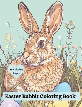 Easter Rabbit Coloring Book: Bunny Lovers Easter Fun