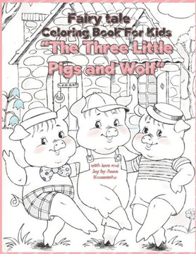 BEST FAIRY TALE Coloring Book: for Boys & Girls, Little Kids, Preschool and Kindergarten. А FAIRY TALE ""The Three Little Pigs and Wolf""
