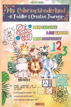 My Coloring Wonderland: A Toddler's Creative Journey, Positive affirmations and Educational coloring book for children