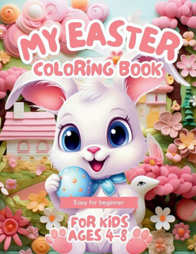 My Easter Coloring Book For Kids Ages 4-8: : Easy for beginner Jumbo Coloring Book For Toddlers (US Edition)