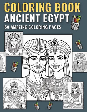Ancient Egypt Coloring Book: 50 Amazing Coloring Pages