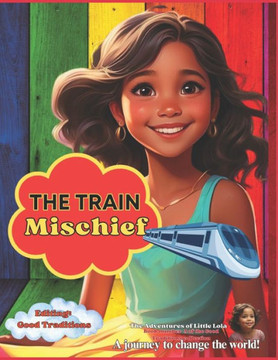 The train Mischief: An exciting adventure! The train Mischief: An exciting adventure!