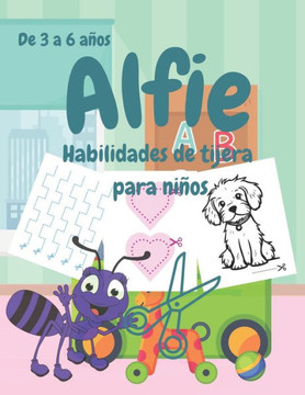 Alfie Habilidades de tijera para ni?s: ?prende a cortar l?eas, formas, frutas y animales!
