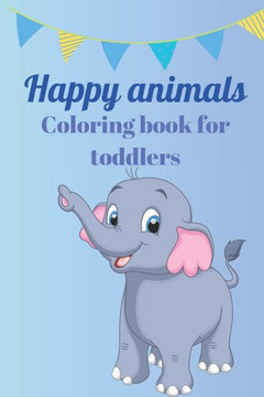 Happy animals: Coloring book for toddlers