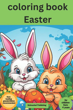 Easter coloring book: For children aged 4 and over; Easter adventures to color in: Children's coloring book with bunnies, chicks, Easter egg
