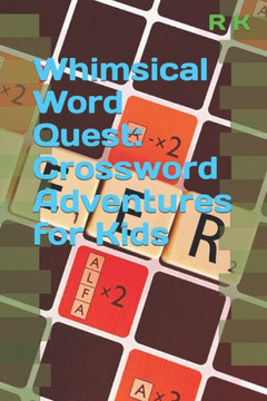 Whimsical Word Quest: Crossword Adventures for Kids Whimsical Word Quest: Crossword Adventures for Kids
