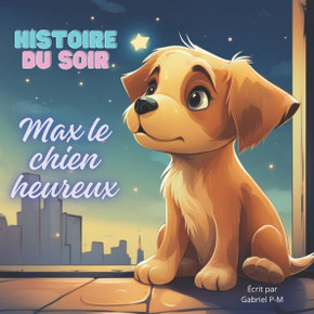 Histoire du soir Max le chien heureux
