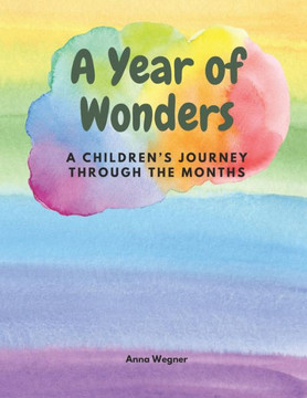 A Year of Wonders: A Children's Journey through the Months / A perfect rhyme book for children from birth to 6 years