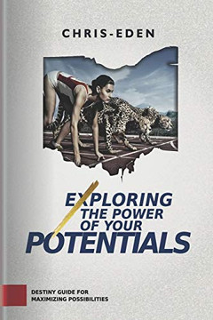 Exploring The Power Of Your Potentials: Destiny Guide For Maximizing Possibilities